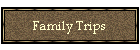 Family Trips