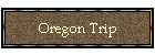 Oregon Trip