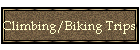 Climbing/Biking Trips